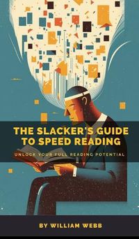 Cover image for A Slacker's Guide to Speed Reading