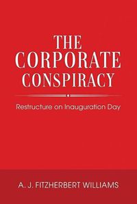 Cover image for The Corporate Conspiracy: Restructure on Inauguration Day