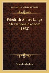 Cover image for Friedrich Albert Lange ALS Nationalokonom (1892)