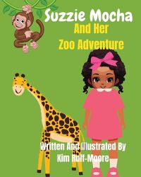 Cover image for Suzzie Mocha And Her Zoo Adventure