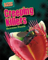 Cover image for Creeping Killers: Extreme Plants