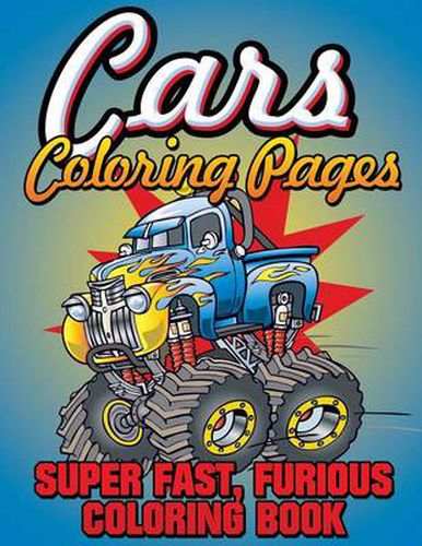 Cover image for Cars Coloring Pages (Super Fast, Furious Coloring Book)