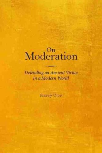 Cover image for On Moderation: Defending an Ancient Virtue in a Modern World