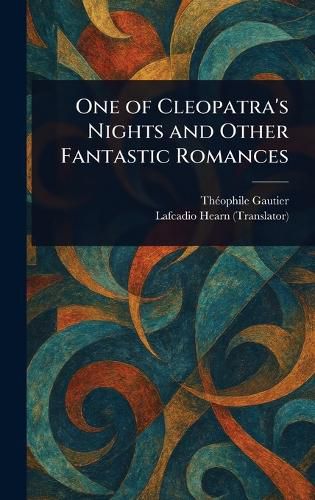 Cover image for One of Cleopatra's Nights and Other Fantastic Romances