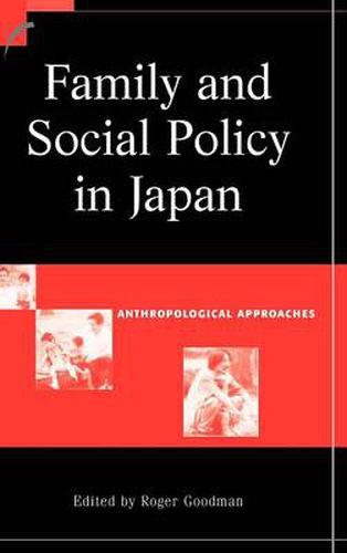 Cover image for Family and Social Policy in Japan: Anthropological Approaches