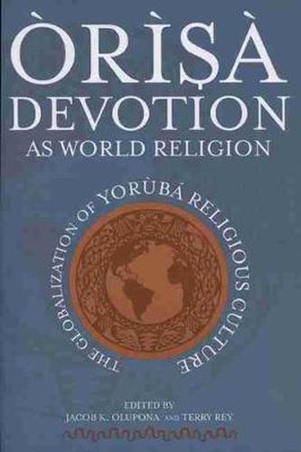 Cover image for Orisa Devotion as World Religion: The Globalization of Yoruba Religious Culture