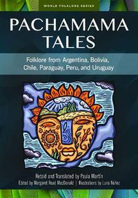 Cover image for Pachamama Tales: Folklore from Argentina, Bolivia, Chile, Paraguay, Peru, and Uruguay