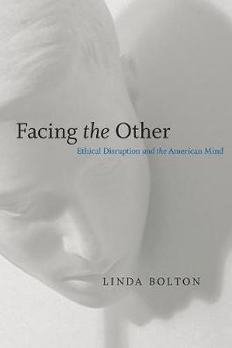 Cover image for Facing the Other: Ethical Disruption and the American Mind