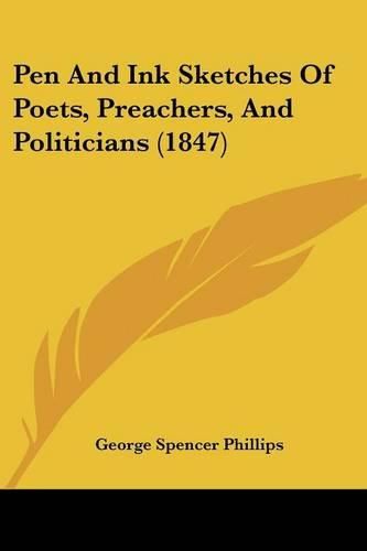 Cover image for Pen And Ink Sketches Of Poets, Preachers, And Politicians (1847)