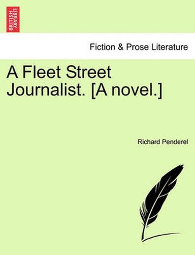 Cover image for A Fleet Street Journalist. [A Novel.]