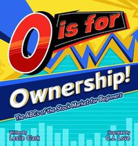 Cover image for O is for Ownership! The ABCs of the Stock Market for Beginners