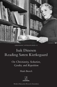 Cover image for Isak Dinesen Reading Soren Kierkegaard: On Christianity, Seduction, Gender, and Repetition