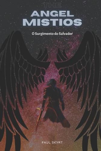 Cover image for The Angel Mistios: O Surgimento do Salvador