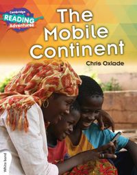 Cover image for Cambridge Reading Adventures The Mobile Continent White Band