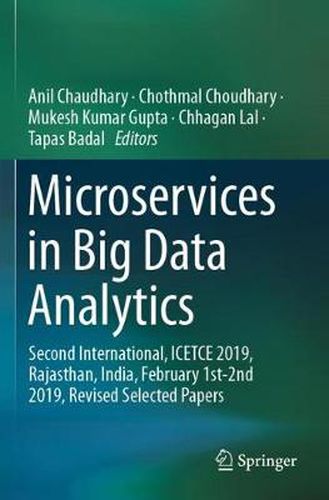 Cover image for Microservices in Big Data Analytics: Second International, ICETCE 2019, Rajasthan, India, February 1st-2nd 2019, Revised Selected Papers