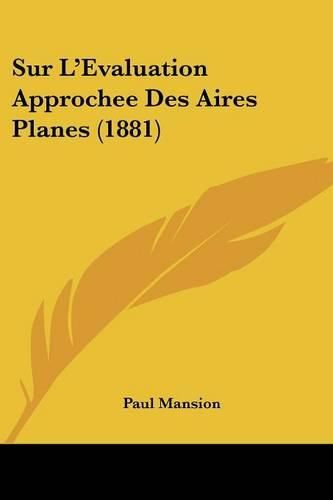 Cover image for Sur L'Evaluation Approchee Des Aires Planes (1881)