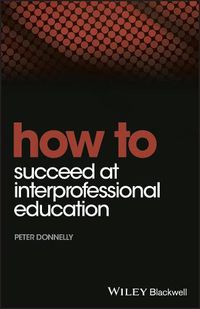 Cover image for How to Succeed at Interprofessional Education