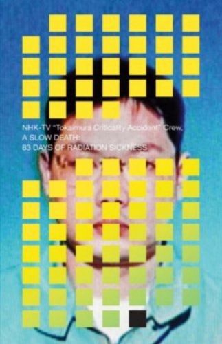 Cover image for A Slow Death: 83 Days of Radiation Sickness