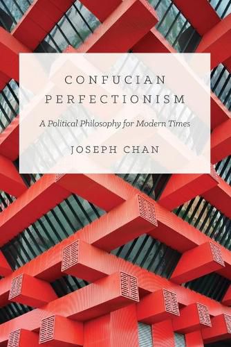 Cover image for Confucian Perfectionism: A Political Philosophy for Modern Times