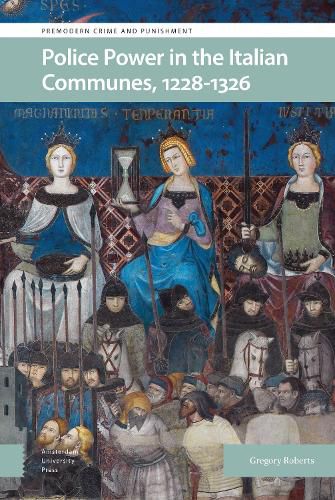 Cover image for Police Power in the Italian Communes, 1228-1326