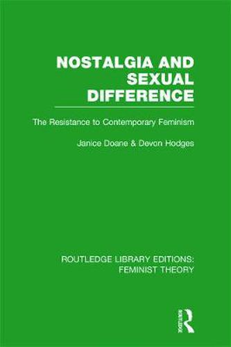 Cover image for Nostalgia and Sexual Difference (RLE Feminist Theory): The Resistance to Contemporary Feminism