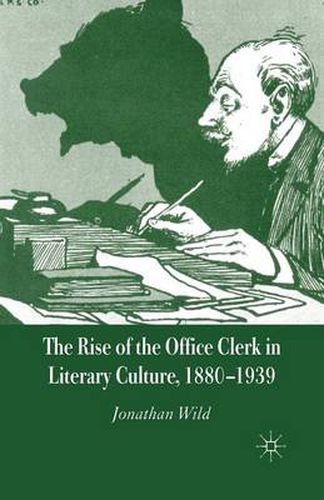 Cover image for The Rise of the Office Clerk in Literary Culture, 1880-1939