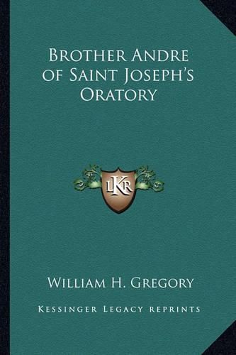 Brother Andre of Saint Joseph's Oratory