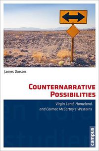 Cover image for Counternarrative Possibilities: Virgin Land, Homeland, and Cormac McCarthy's Westerns