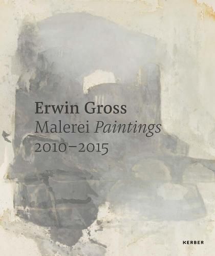 Erwin Gross: Paintings 2010-2015