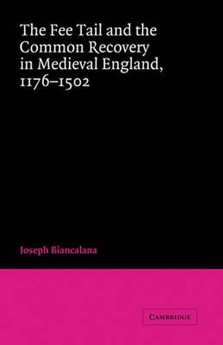 The Fee Tail and the Common Recovery in Medieval England: 1176-1502