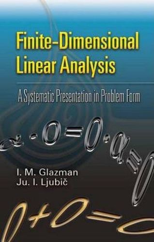 Cover image for Finite-Dimensional Linear Analysis: A Systematic Presentation in Problem Form