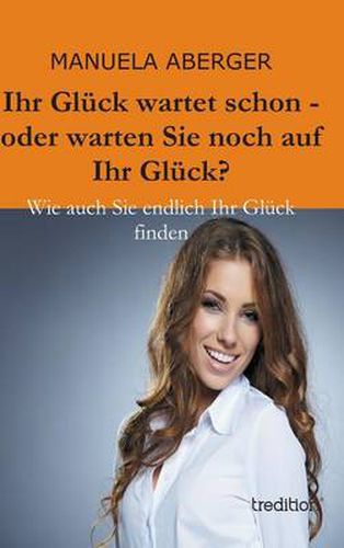 Cover image for Ihr Gluck Wartet Schon - Oder Warten Sie Noch Auf Ihr Gluck?