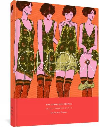 The Complete Crepax Volume 7:: Erotic Stories, Part I