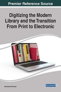 Cover image for Digitizing the Modern Library and the Transition From Print to Electronic