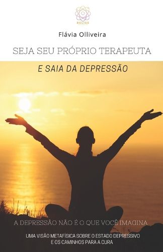 Cover image for Seja Seu Proprio Terapeuta E Saia Da Depressao