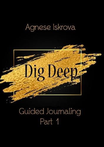 Cover image for Dig Deep Guided Journaling Part 1