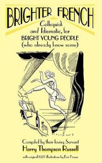 Cover image for Brighter French: Colloquial and Idiomatic, for Bright Young People (who Already Know Some)