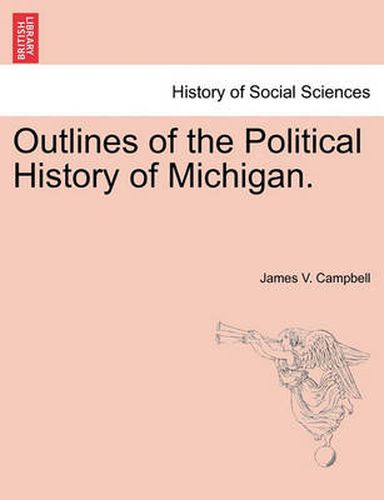 Cover image for Outlines of the Political History of Michigan.