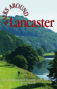 Cover image for Walks Around Lancaster: Ten Walks of Seven Miles or Less