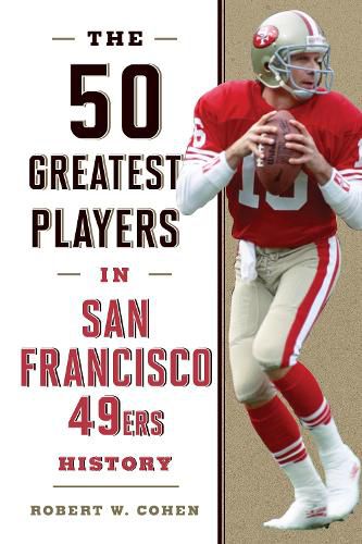 The 50 Greatest Players in San Francisco 49ers History