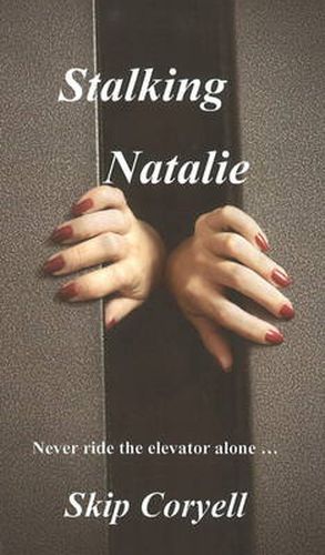 Cover image for Stalking Natalie: Never Ride the Elevator Alone ...