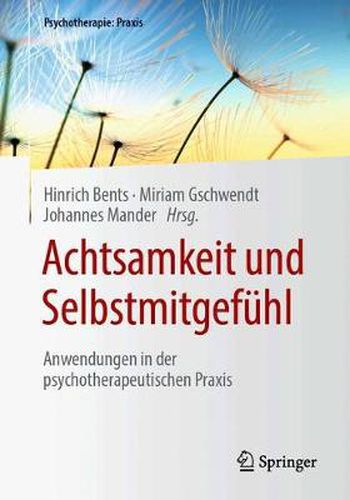 Cover image for Achtsamkeit und Selbstmitgefuhl: Anwendungen in der psychotherapeutischen Praxis