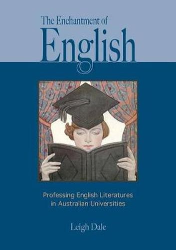 Cover image for The Enchantment of English: Professing English Literatures in Australian Universities