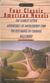 Cover image for Four Classic American Novels: The Scarlet Letter, Adventures of Huckleberry Finn, The Red Badge of Courage and Billy Budd