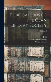 Cover image for Publications of the Clan Lindsay Society; Volume 2