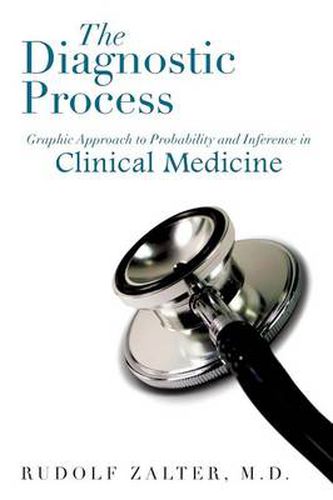 Cover image for The Diagnostic Process: Graphic Approach to Probability and Inference in Clinical Medicine