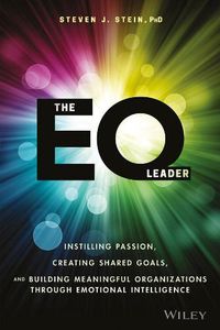 Cover image for The EQ Leader: Instilling Passion, Creating Shared Goals, and Building Meaningful Organizations through Emotional Intelligence