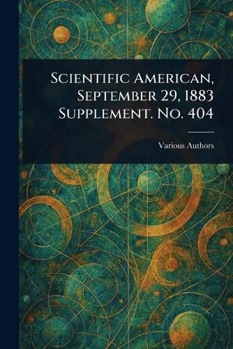 Cover image for Scientific American, September 29, 1883 Supplement. No. 404