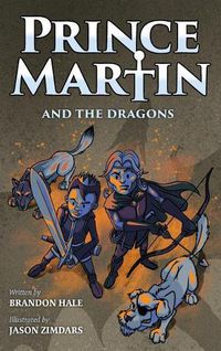 Cover image for Prince Martin and the Dragons: A Classic Adventure Book About a Boy, a Knight, & the True Meaning of Loyalty