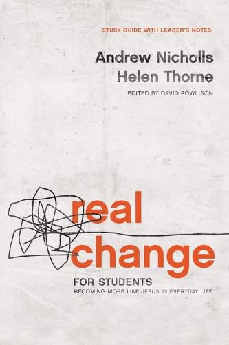 Cover image for Real Change for Students: Becoming More Like Jesus in Every Day Life (with Leader's Notes)